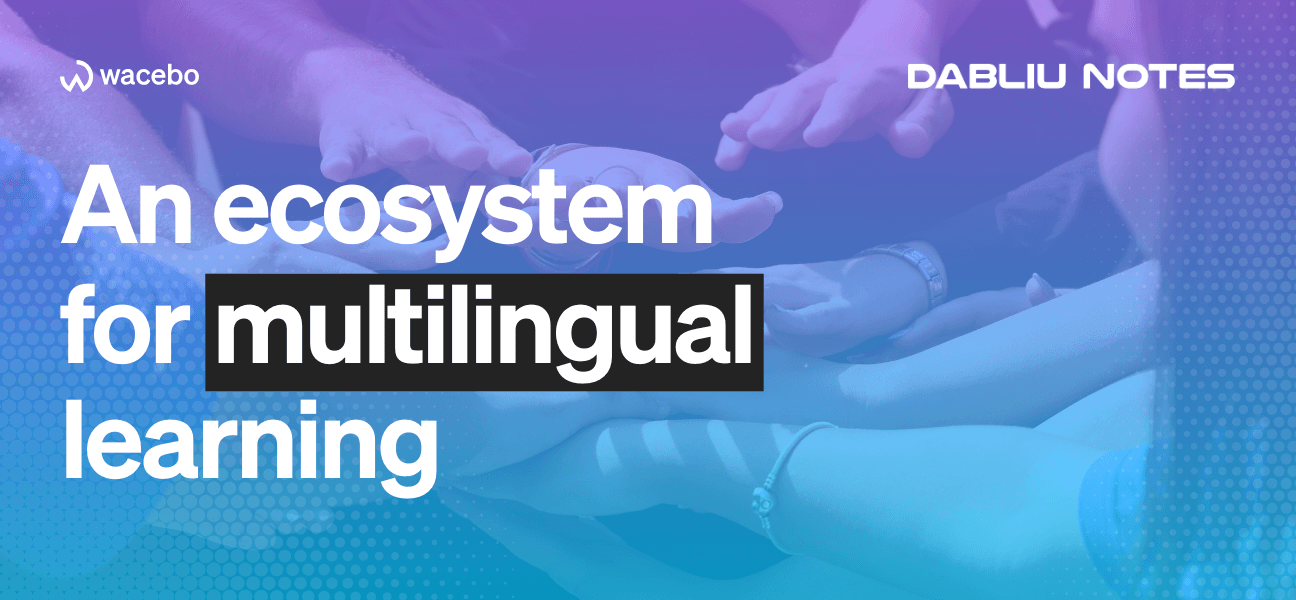 The Dabliu Ecosystem: multilingual support embedded in everyday learning